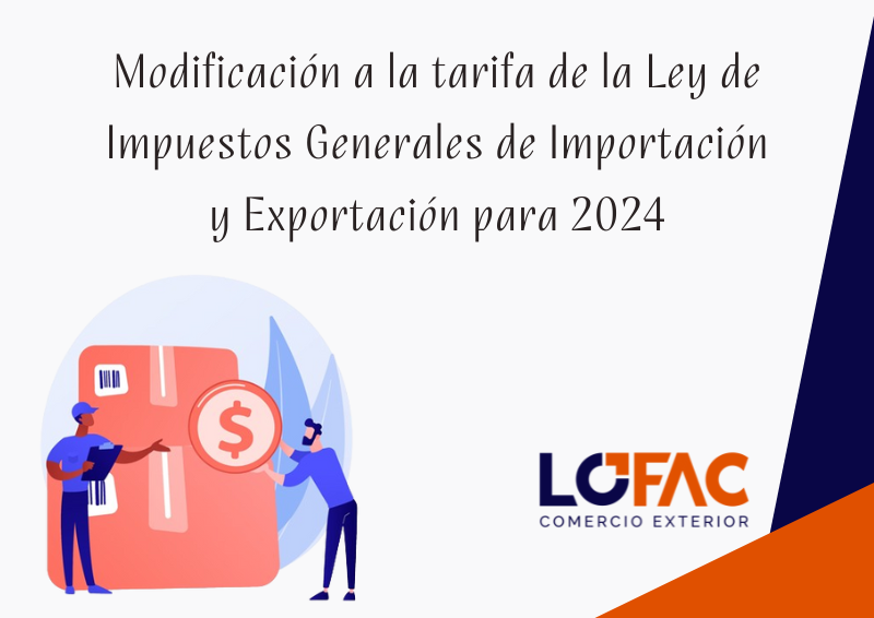 02.Modificaciones a la tarifa de la Ley de Impuestos Generales de Importación y de Exportación para 2024